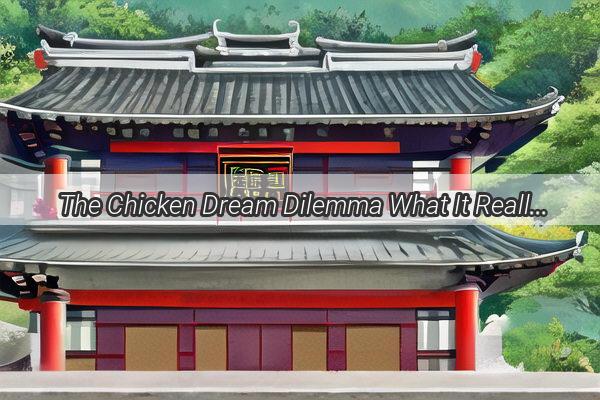 The Chicken Dream Dilemma What It Really Means When You Wanted to Buy Eggs But Didnt